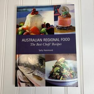 Australian Regional Food The Best Chef's Recipe Sally Hammond